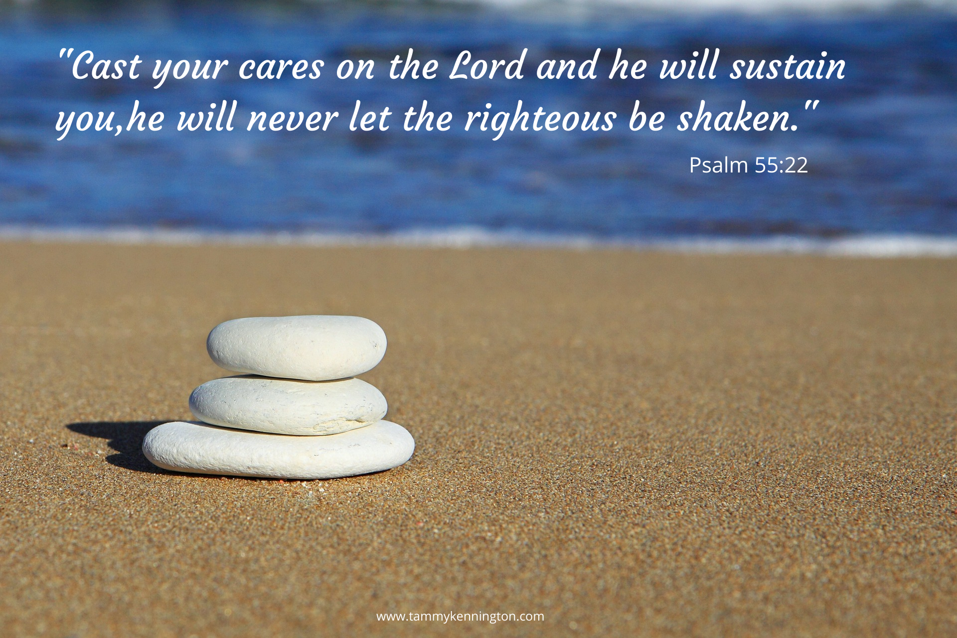 _Cast your cares on the Lord and he will sustain you, he will never let the righteous be shaken._