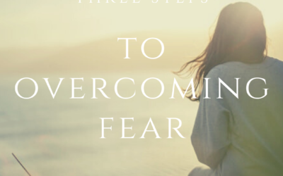 Three Steps to Overcoming Fear