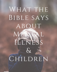 What Does the Bible Say About Mental Illness and Children?