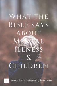 What Does the Bible Say About Mental Illness and Children?
