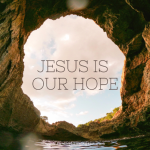 Jesus is our hope