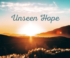 Are You Doubting Your Unseen Hope?