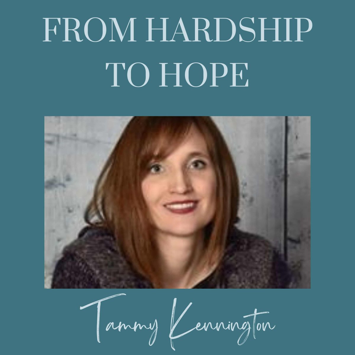 From Hardship to Hope podcast cover with host Tammy Kennington